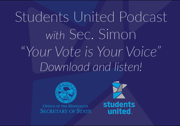 Students United Podcast with Sec. Simon 'Your vote is your voice' Download and listen! Office of the Minnesota Secretary of State. Students United