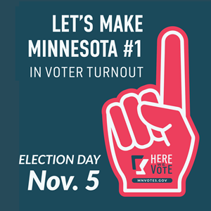 Let's make Minnesota #1 in voter turnout - Election Day Nov. 5